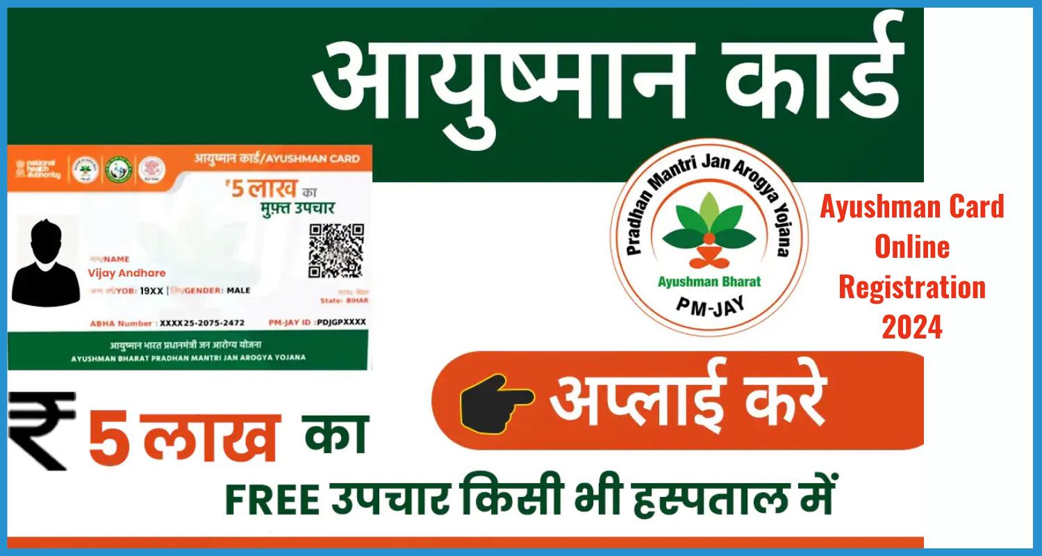 showing the image of Ayushman Card Online Registration 2024 download Ayushman card add name in beneficiary list elegibility criteria